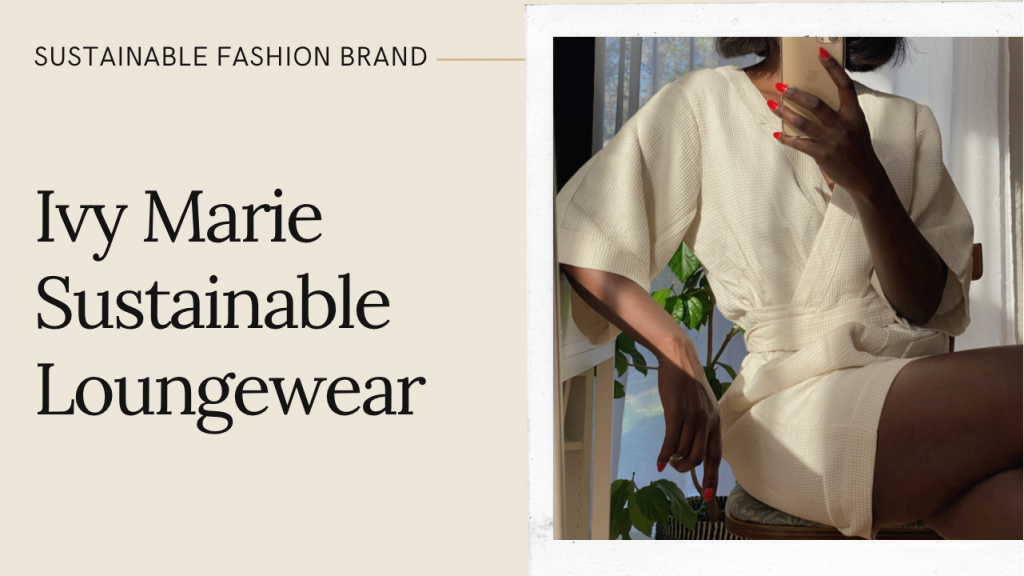 Sustainable Luxury Loungewear Ivy Marie